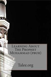 Learning about the Prophet Muhammad (Pbuh)