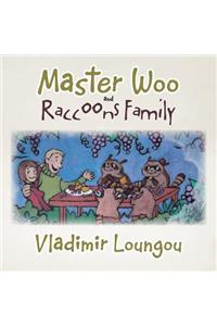 Master Woo and Raccoons Family