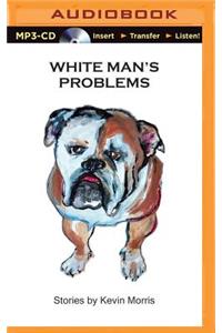 White Man's Problems