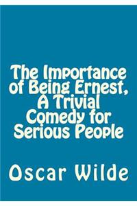 Importance of Being Ernest, A Trivial Comedy for Serious People