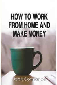 How To Work From Home And Make Money