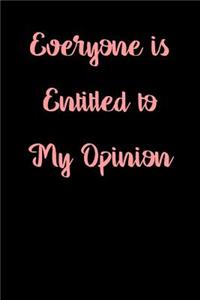 Everyone Is Entitled to My Opinion
