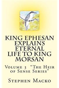 King Ephesan Explains Eternal Life to King Morsan