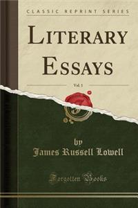 Literary Essays, Vol. 1 (Classic Reprint)