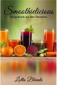 Smoothielicious: Energy-Boosts Aus Dem Thermomix