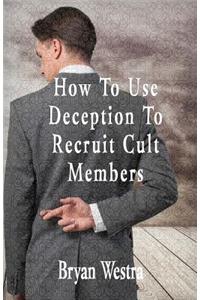 How To Use Deception To Recruit Cult Members