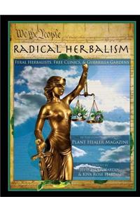 Radical Herbalism: Feral Herbalists, Free Clinics, & Guerrilla Gardening