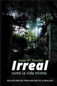 Irreal como la vida misma