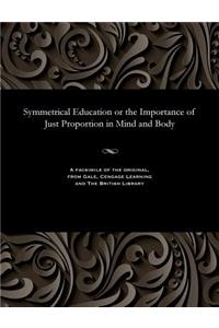 Symmetrical Education or the Importance of Just Proportion in Mind and Body
