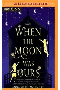 When the Moon Was Ours