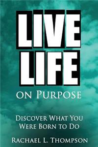 Live Life On Purpose