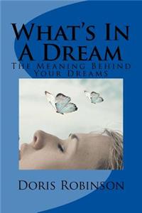 What's In A Dream: The Meaning Behind Your Dreams