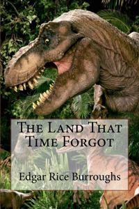 The Land That Time Forgot Edgar Rice Burroughs