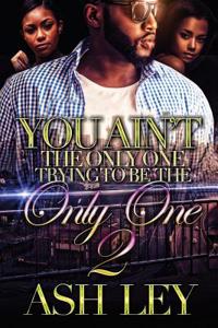 You Ain't the Only One, Trying to Be the Only One 2