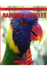 Rainbow lorikeet! An Educational Children's Book about Rainbow lorikeet with Fun Facts & Photos