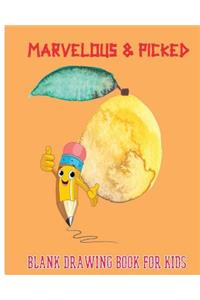 Marvelous & Picked Blank Drawing Book for Kids