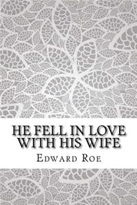He Fell in Love with His Wife