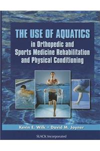 Use of Aquatics in Orthopedics and Sports Medicine Rehabilitation and Physical Conditioning