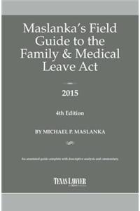 Maslanka's Field Guide to the Family & Medical Leave ACT