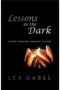 Lessons in the Dark: Living Through Chronic Illness