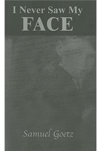 I Never Saw My Face