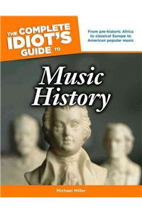 The Complete Idiot's Guide to Music History