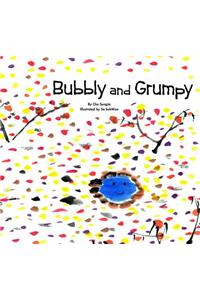 Bubbly and Grumpy
