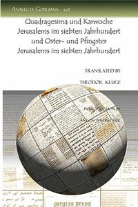 Quadragesima und Karwoche Jerusalems im siebten Jahrhundert und Oster- und Pfingster Jerusalems im siebten Jahrhundert