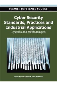 Cyber Security Standards, Practices and Industrial Applications: Systems and Methodologies