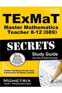 TExMaT Master Mathematics Teacher 8-12 (089) Secrets Study Guide