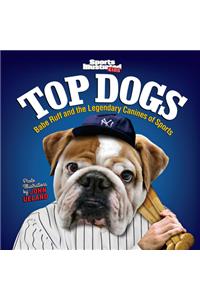 Sports Illustrated Kids Top Dogs: Babe Ruff and the Legendary Canines of Sports