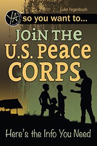 So You Want to Join the U.S. Peace Corps