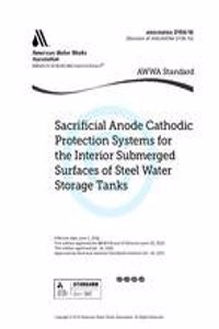 D106-16 Sacrificial Anode Cathodic Protection Systems for the Interior Submerged Surfaces of Steel Water Storage Tanks