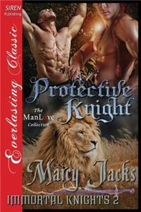 Protective Knight [Immortal Knights 2] (Siren Publishing Everlasting Classic Manlove)