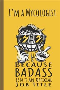 I'm a Mycologist Badass