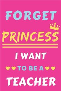 Forget Princess I Want To Be A Teacher