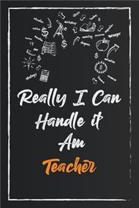 Really I Can Handle It Am Teacher