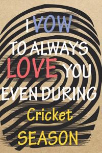 I VOW TO ALWAYS LOVE YOU EVEN DURING Cricket SEASON