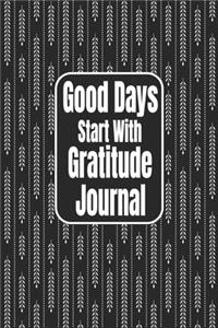 Good Days Start With Gratitude Journal