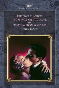 The Two Magics, The Wings of the Dove & Washington Square