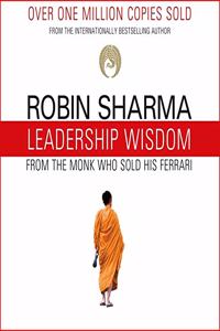 Leadership Wisdom from the Monk Who Sold His Ferrari Lib/E