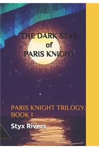 THE DARK STAR of PARIS KNIGHT