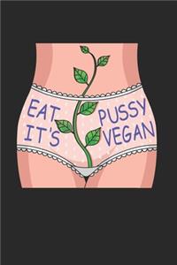 Eat Pussy It'S Vegan Notebook - Animal Rights Journal Planner Activist