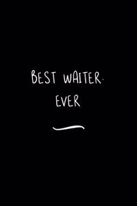 Best Waiter. Ever
