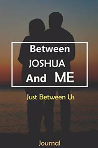 Between JOSHUA and Me