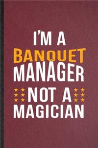 I'm a Banquet Manager Not a Magician