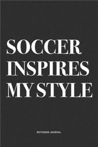 Soccer Inspires My Style