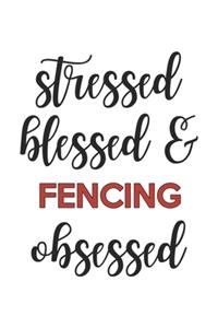 Stressed Blessed and Fencing Obsessed Fencing Lover Fencing Obsessed Notebook A beautiful