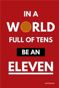 In A World Full Of Tens Be An Eleven Notebook: Stranger Things Quotes - Classic Red Waffle Cover Books 6x9" 120 Pages Blank Lined Diary, Christmas Gifts