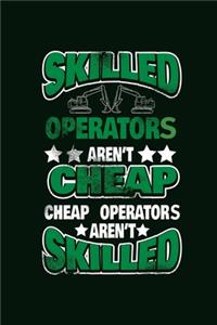 Skilled Operators aren't Cheap, Cheap Operators aren't Skilled